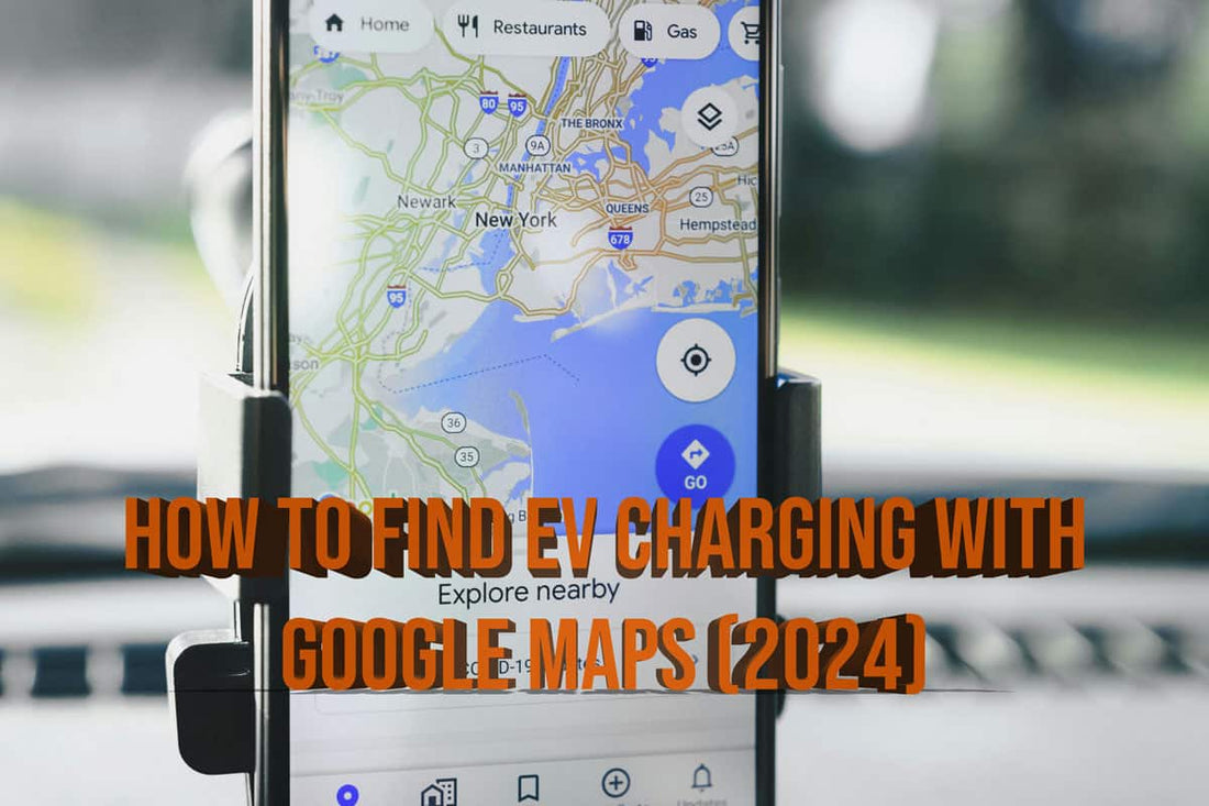 How to Find EV Chargers Using Google Maps (2024)